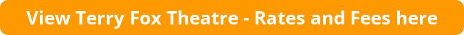 button_view-terry-fox-theatre-rates-and-fees-here.png