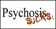 psychosis+sucks