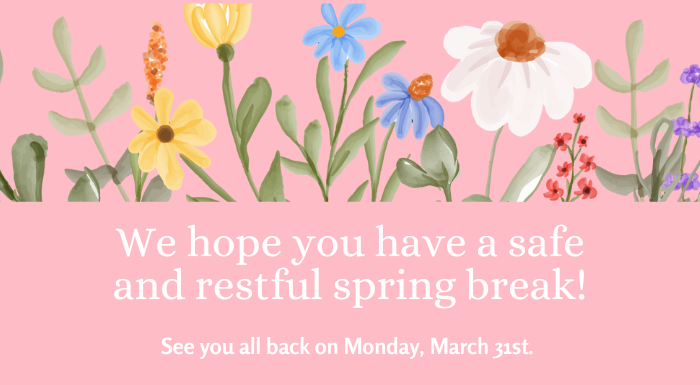 Happy Spring Break!