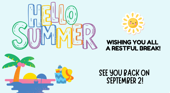 Wishing everyone a safe, joyful, and well-deserved summer break! 