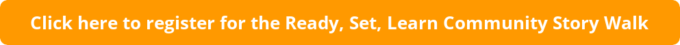 button_click-here-to-register-for-the-ready-set-learn-community-story-walk (1).png