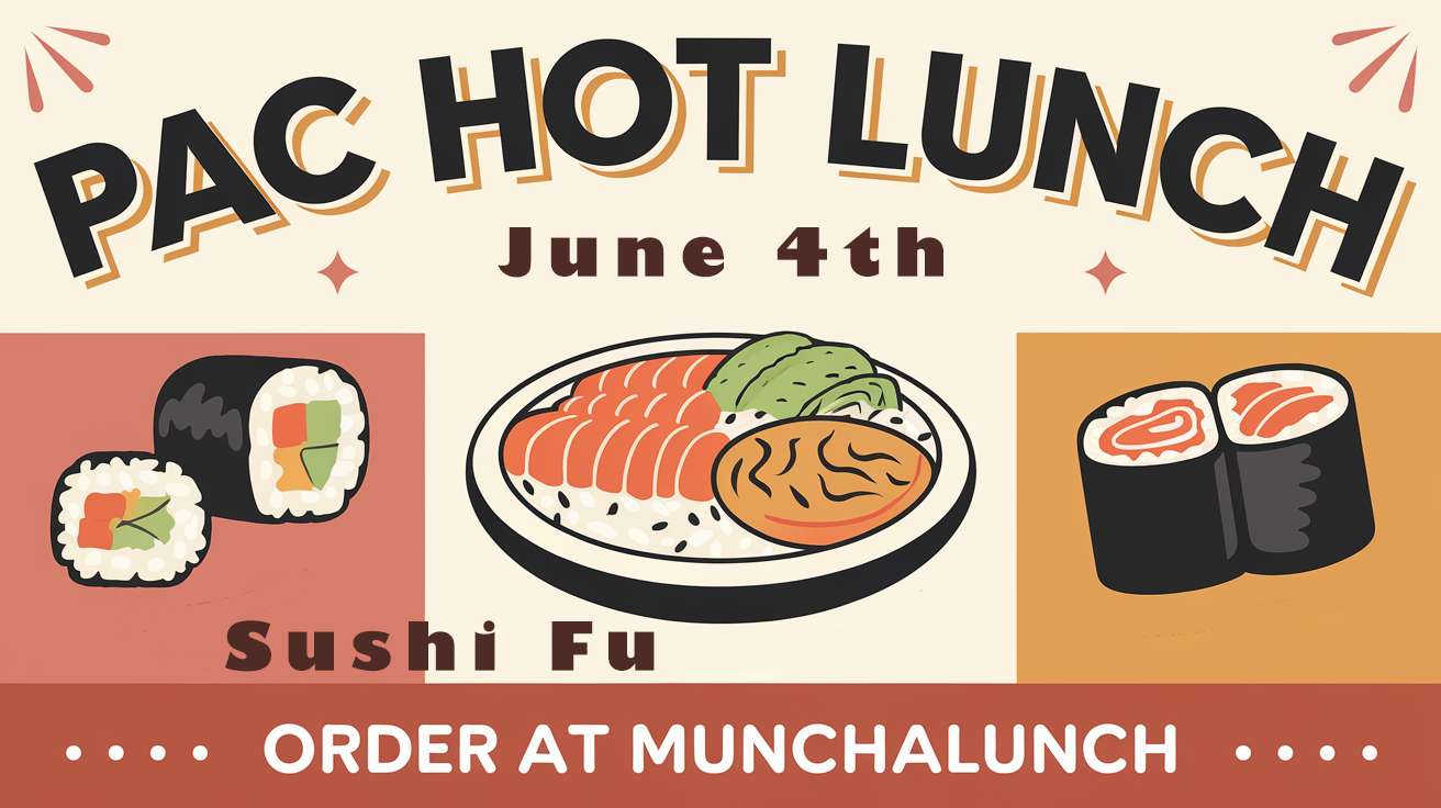 PAC Hot Lunch Sushi Fu June 4th